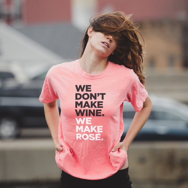 "We Don't Make Wine, We Make Rosé" - More than a motto